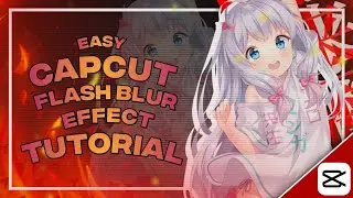 EASY !!! TUTORIAL AMV Flash Blur Effect in CapCut