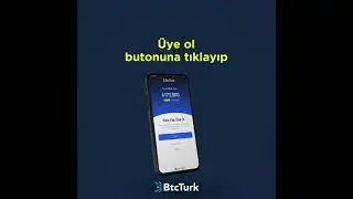 20 saniyede kolay anlatım: BtcTurk'e nasıl &uuml;ye olurum?