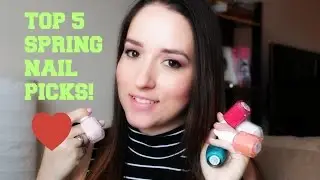 Top 5 Spring Nail Polishes! | 2015