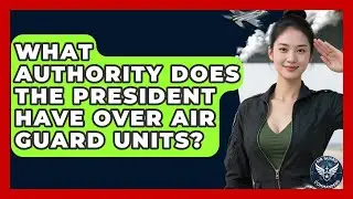 What Authority Does The President Have Over Air Guard Units? - Air Guard Commanders