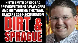Keith Smith Of Spotrac On The NBA Playoffs & Give His Take On The Trail Blazers | Dirt & Sprague
