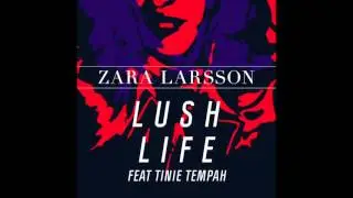 Zara Larsson - Lush Life feat. Tinie Tempah (Official Audio)