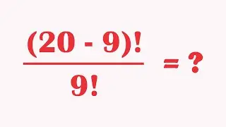 (20 - 9)! / 9! = ? | Solve | Factorial Math Problem