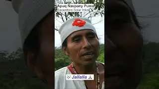 Juyayay = Jallalla = Jailli | Sacerdote Solar Inka Ñaupany Puma Explica Su Poder de la Palabra