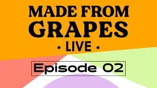 Made From Grapes Live Episode 02 Skin Contact/Orange Wine