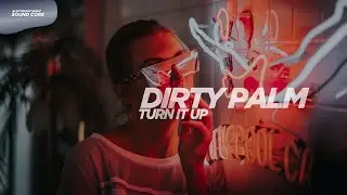 Dirty Palm - Turn It Up (Extended Mix)