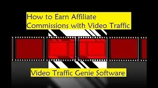 Video Traffic Genie Software - How to Earn Affiliate Commissions with Video Traffic
