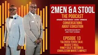 Talented Tenth Talk: Reggie&rsquo;s Role, Pinky Cole&rsquo;s Return & Charleston White&rsquo;s Impact : Episode 13