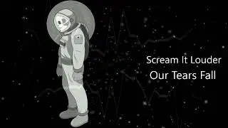 Scream It Louder - Our Tears Fall