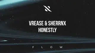Vrease & SHERRNX - Honestly