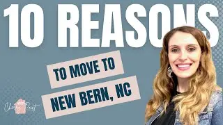 10 Reasons to Move to New Bern, NC