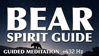 Guided Meditation | Connect with Bear Spirit Guide for Inner Wisdom