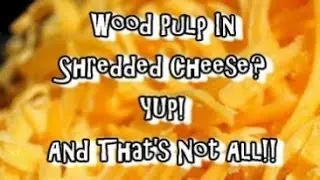 Wood Pulp In CHEESE? YES & In Other Foods Too!