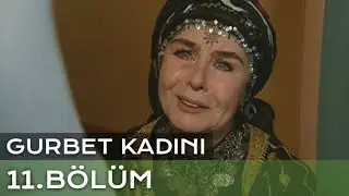 Gurbet Kadını 11. Bölüm