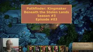 Pathfinder: Kingmaker - Beneath the Stolen Lands Season 3 Episode #03