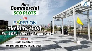 #experion TheHub@108 | Commercial SCO PLOTS In Sec-108 Dwarka Expressway Call 9810559610