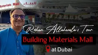 Rehan Allahwala's Tour of Building Materials Mall at Dubai