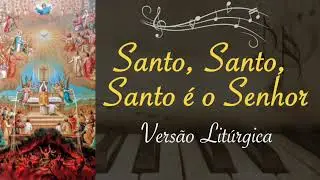 Santo, Santo, Santo é o Senhor | Versão Litúrgica