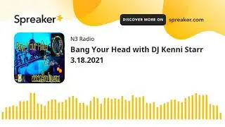 Bang Your Head with DJ Kenni Starr 3.18.2021