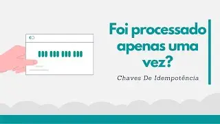 [Arquitetura] O que são chaves de idempotência?