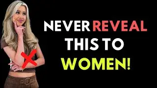 MUST WATCH! - 5 Secrets Every Man Must Never Tell Women (She&rsquo;ll Never See You the Same)