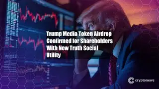 Trump Media Token Airdrop Confirmed for Shareholders With New