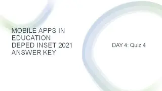 DAY 4: Quiz 4 - MOBILE APPS IN EDUCATION-DEPED INSET 2021 ANSWER KEY