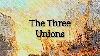 Audio Essay: The Three Unions, or the relation between God and salvation