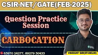 CARBOCATION | QUESTIONS PRACTICE SESSION | TARGET CSIR-NET & GATE FEB 2025| BY VIKRANT SIR
