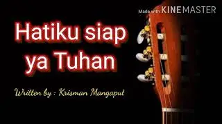 Hatiku siap ya Tuhan - Original song - Krisman Mangapul - Official music video