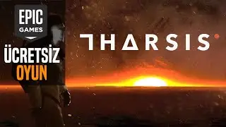 EPIC GAMES &Uuml;CRETSİZ OYUNU ! [THARSIS] T&Uuml;RK&Ccedil;E ANLATIM (İLK İZLENİM)