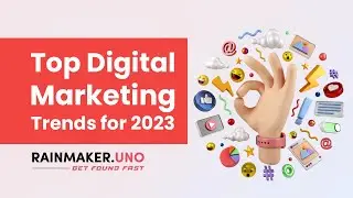 Top Digital Marketing Trends for 2023 | Rainmaker.UNO