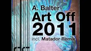 A. Balter - Art Off 2011 (Matador Remix)