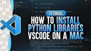 How To Install Python Libraries In Visual Studio Code (Mac)