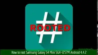 How to root Samsung Galaxy S4 Mini SGH-I257M Android 4.4.2