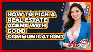 How To Pick A Real Estate Agent With Good Communication? - Asian American Realty Pro