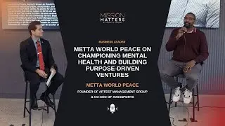 Metta World Peace on Championing Mental Health and Building Purpose-Driven Ventures