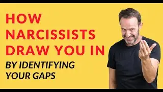 How Narcissists Draw You In By Identifying Your Gaps