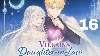 [16]❤️Enemies to Lovers Manhwa | The Villain&rsquo;s Daughter-in-Law |#Hindi #Explanation |#manhwa