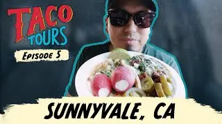 Taco Tours E05 - The Best Taco Trucks in Sunnyvale, CA