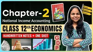 National Income Accounting | NCERT Class 12 Economics Chapter 2 | Boards + UPSC Foundation