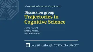 Trajectories in Cognitive Science discussion session, CogSci 2021