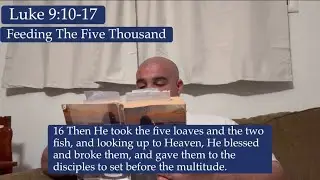 Luke 9:10-17 Feeding The Five Thousand 