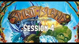 Spirit Island | Session 4