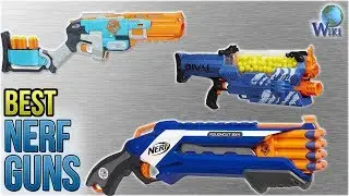 10 Best Nerf Guns 2018