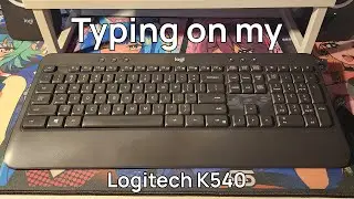 Typing on my Logitech K540