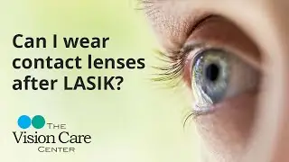 Dr. Tharp Explains: Can I wear contact lenses after LASIK?