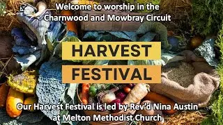 Melton Mowbray Methodist Church Harvest Festival 5th October 2025