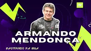ENTREVISTA EXCLUSIVA COM ARMANDO MENDONÇA, VICE-PRESIDENTE DO CORINTHIANS | BASTIDORES DA BOLA