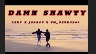 Redy x Jusace x tm_savage09 - Damn shwaty  (official music video)